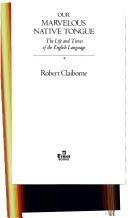 Cover of: Our marvelous native tongue by Robert Claiborne