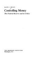 Cover of: Controlling money: the Federal Reserve and its critics