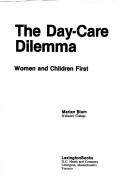 Cover of: The day-care dilemma by Marian Blum, Marian Blum