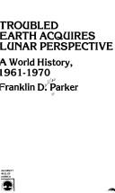 Cover of: Troubled earth acquires lunar perspective | Franklin Dallas Parker