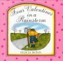 Cover of: Four valentines in a rainstorm by Felicia Bond, Felicia Bond