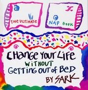 Cover of: Change Your Life Without Getting Out of Bed: The Ultimate Nap Book