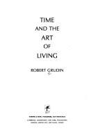 Cover of: Time and the art of living by Robert Grudin