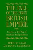 Cover of: The fall of the first British Empire: origins of the war of American independence