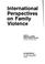 Cover of: International perspectives on family violence