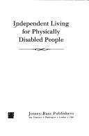Cover of: Independent living for physically disabled people by [edited by] Nancy M. Crewe, Irving Kenneth Zola, and associates.