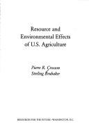 Resource and environmental effects of U.S. agriculture by Pierre R. Crosson
