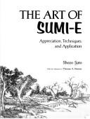 Cover of: The art of sumi-e: appreciation, techniques, and application