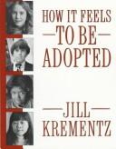 Cover of: How it feels to be adopted by Jill Krementz