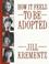 Cover of: How it feels to be adopted