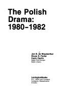 The Polish drama, 1980-1982 by Jan B. De Weydenthal
