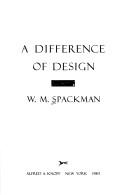 Cover of: A difference of design by W. M. Spackman