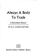 Cover of: Always a body to trade: a Mario Balzic mystery