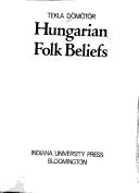 Hungarian folk beliefs by Tekla Dömötör