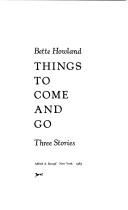 Cover of: Things to come and go: three stories