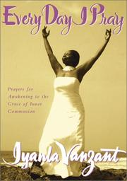 Cover of: Every Day I Pray: Prayers for Awakening to the Grace of Inner Communion