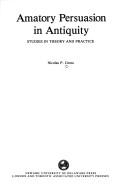 Amatory persuasion in antiquity by Nicolas P. Gross