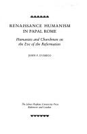 Cover of: Renaissance humanism in papal Rome: humanists and churchmen on the eve of the Reformation