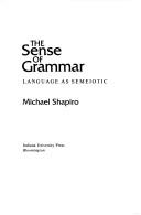 Cover of: The sense of grammar: language as semeiotic