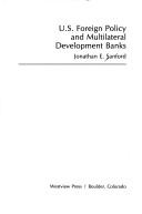 Cover of: U.S. foreign policy and multilateral development banks | Jonathan E. Sanford