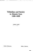 Cover of: Tribalism and society in Islamic Iran, 1500-1629