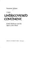 Cover of: The undiscovered continent: Emily Dickinson and the space of the mind