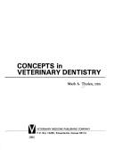 Concepts in veterinary dentistry by Mark A. Tholen