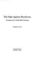 Cover of: The fight against shutdowns: Youngstown's steel mill closings