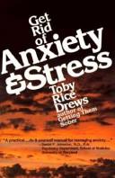 Cover of: Get rid of anxiety & stress by Toby Rice Drews