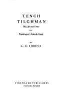 Tench Tilghman, the life and times of Washington's aide-de-camp by L. G. Shreve
