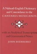 Cover of: A Nahuatl-English dictionary and concordance to the Cantares mexicanos by John Bierhorst