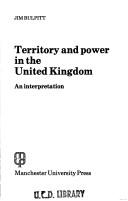 Cover of: Territory and power in the United Kingdom: an interpretation