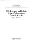 Cover of: U.S. interests and policies in the Caribbean and Central America