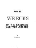 Cover of: WW II wrecks of the Kwajalein and Truk lagoons by Dan E. Bailey
