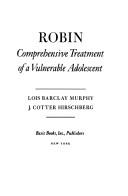 Cover of: Robin, comprehensive treatment of a vulnerable adolescent