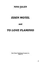 Eden motel ; and To love Flaminio by Nina Galen