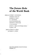 Cover of: The Future role of the World Bank: addresses