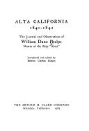 Cover of: Alta California, 1840-1842: the journal and observations of William Dane Phelps, master of the ship "Alert"