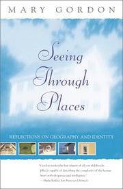 Cover of: Seeing Through Places by Mary Gordon