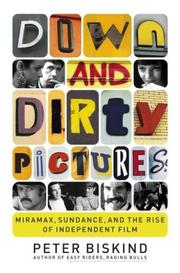 Cover of: Down and dirty pictures: Miramax, Sundance, and the rise of independent film