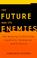 Cover of: The Future and Its Enemies
