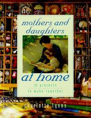 Cover of: Mothers and daughters at home by Charlotte Lyons