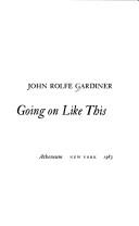 Cover of: Going on like this by John Rolfe Gardiner