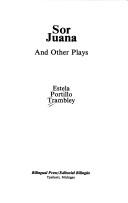 Cover of: Sor Juana and other plays by Estela Portillo Trambley