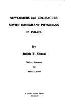 Cover of: Newcomers and colleagues: Soviet immigrant physicians in Israel