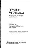 Cover of: Powder metallurgy: applications, advantages, and limitations : a project of the Powder Metallurgy Committee of the Mechanical Working and Forming Division of American Society for Metals