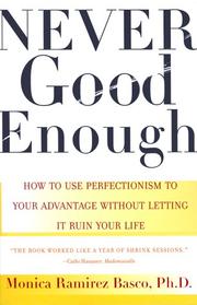 Cover of: NEVER GOOD ENOUGH: How to use Perfectionism to Your Advantage Without Letting it Ruin Your Life