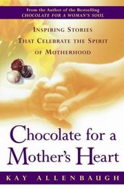 Cover of: Chocolate for a Mother's Heart : Inspiring Stories That Celebrate the Spirit of Motherhood