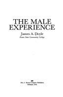 Cover of: The male experience by James A. Doyle