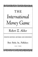 Cover of: The international money game by Robert Z. Aliber